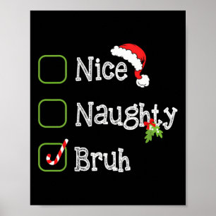 Poster Noël Nice Naughty Bruh Funny Liste de Noël pour mo
