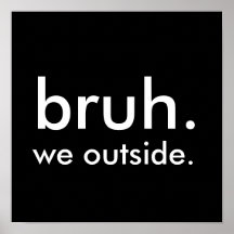 Noir & Blanc Drôle Citation bruh. nous dehors.