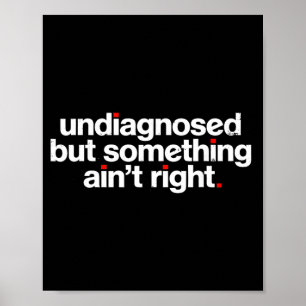 Poster Non diagnostiqué Mais Quelque Chose Ne Va Pas Drôl