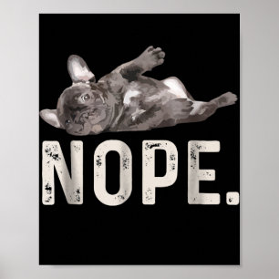 Poster Nope Lazy French Bulldog Amoureux des chiens Cadea