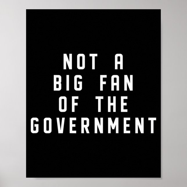 Poster Not A Big Fan Of The Government Funny Sarcasm Sayi (Devant)