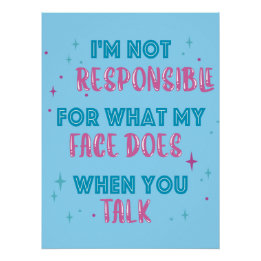 Poster Not Responsible What My Face Does When You Talk