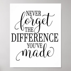 Poster N'oubliez jamais la différence que vous avez faite