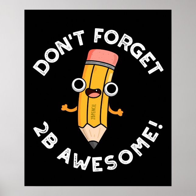 Poster N'oubliez pas 2B Awesome amusant crayon pun sombre (Devant)