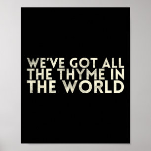 Poster Nous Avons Tout Le Thyme Dans Le Monde Pour Bride