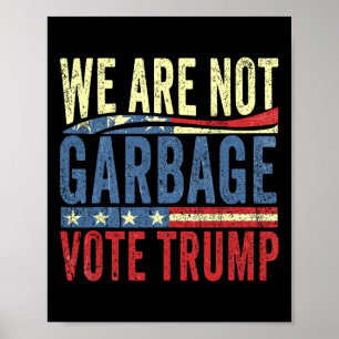 Poster Nous ne sommes pas des ordures Votez Trump pour le