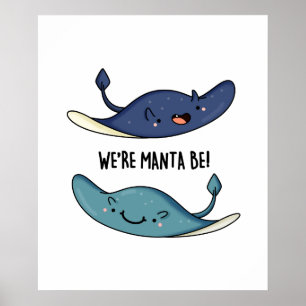 Poster Nous sommes Manta Be Funny Manta Ray Pun