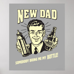 Poster Nouveau Papa : Quelqu'Un M'Apporte Ma Bouteille