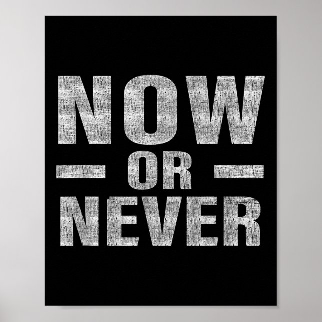 Poster Now Or Never Motivational Tee  (Devant)