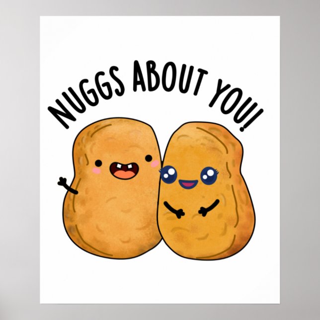 Poster Nuggs À Propos De Vous Drôle Nourriture Nugget Pun (Devant)