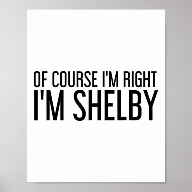 Poster Of Course I'm Right I'm Shelby Name Funny Christma (Devant)