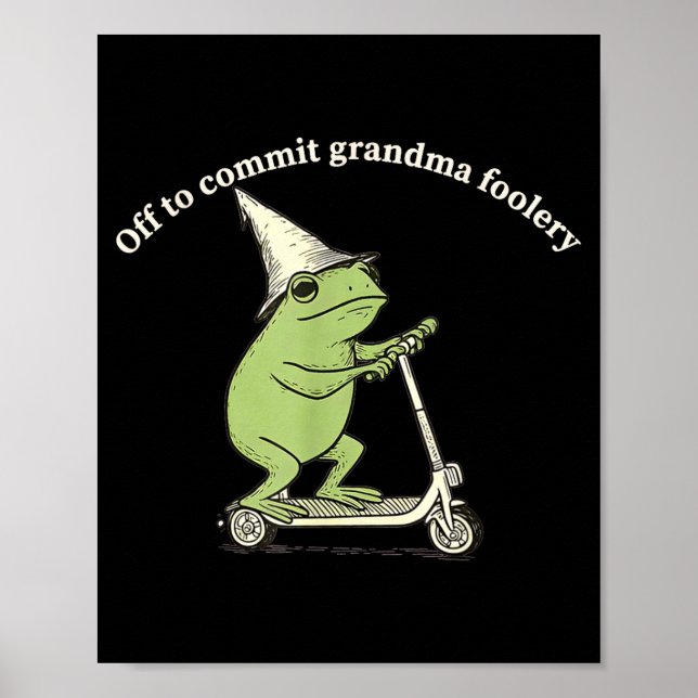 Poster Off To Commit Grandma Foolery Funny Frog Meme  (Devant)
