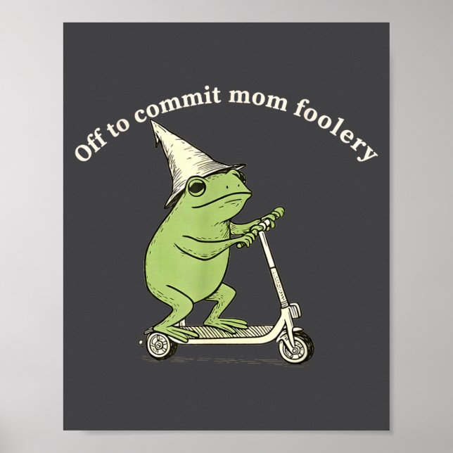 Poster Off To Commit Mom Foolery Funny Frog Meme  (Devant)