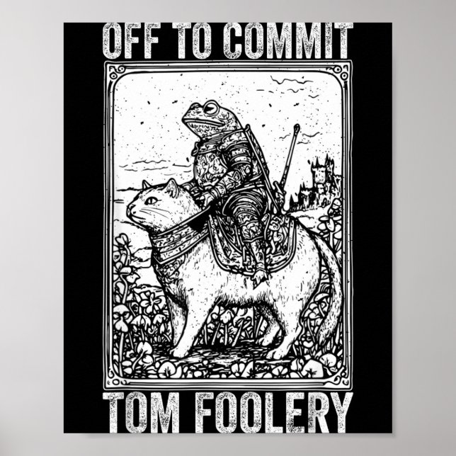 Poster Off to commit tomfoolery meme funny saying  (Devant)