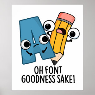 Poster Oh Font Goodness Sake Funny Type Pun