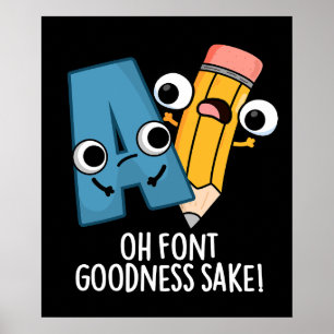 Poster Oh Font Goodness Sake Funny Type Pun Dark BG