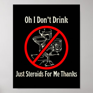 Poster Oh je ne bois pas juste des stéroïdes pour moi mer