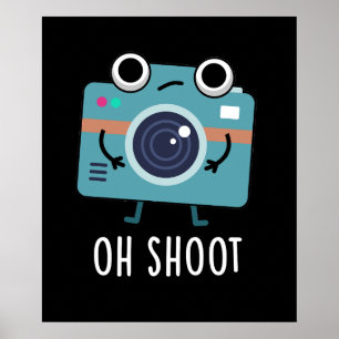 Poster Oh Shoot Funny Photographe Caméra Pun Dark BG