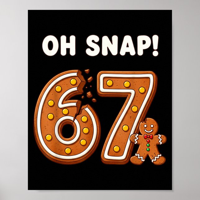Poster Oh Snap 67 Six Seven Meme Gingerbread Man Funny 67 (Devant)