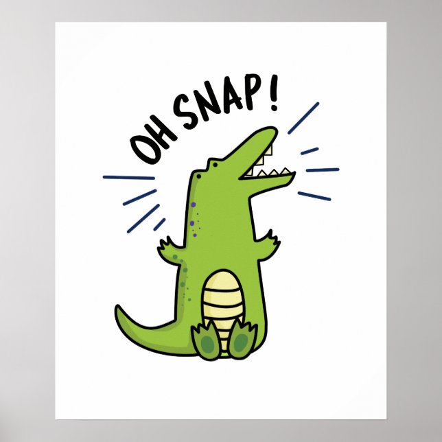 Poster Oh Snap Funny Snapping Crocodile Pun (Devant)