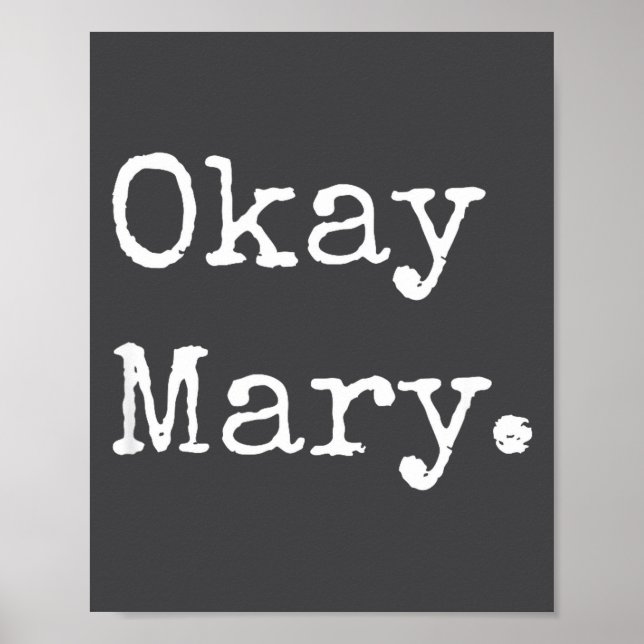 Poster Okay Mary Funny Sarcastic Meme Quote  (Devant)