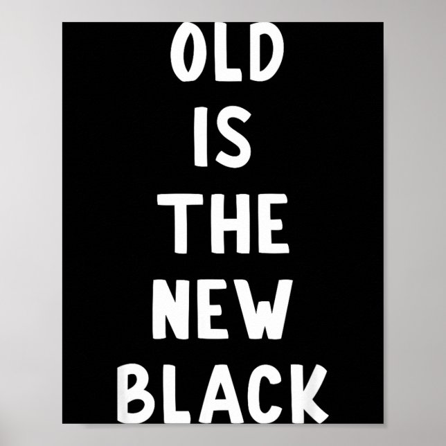 Poster Old Is The New Black Young Age Funny Saying  (Devant)