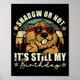 Poster Ombre ou pas c'est toujours mon anniversaire Jour