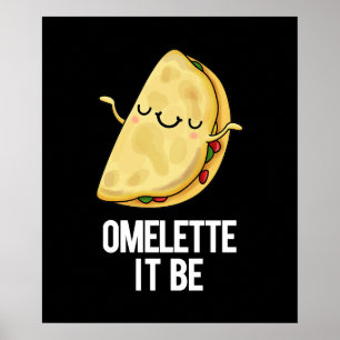 Poster Ome-lette It Be Funny Omelet Pun Dark BG