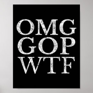 Poster Omg Gop Wtf Anti Trump Républicain T Shirt