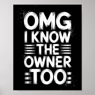 Poster Omg Je Connais Le Propriétaire Trop Drôle Citation