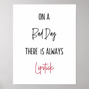 Poster On A Bad Day There Is Always Lipstick