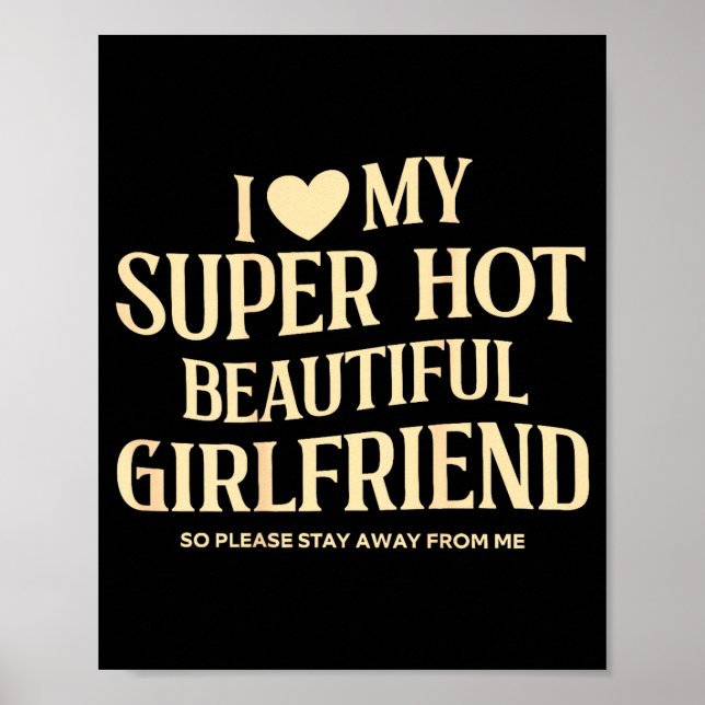 Poster (on Back) I Love My Super Hot Beautiful Girlfriend (Devant)