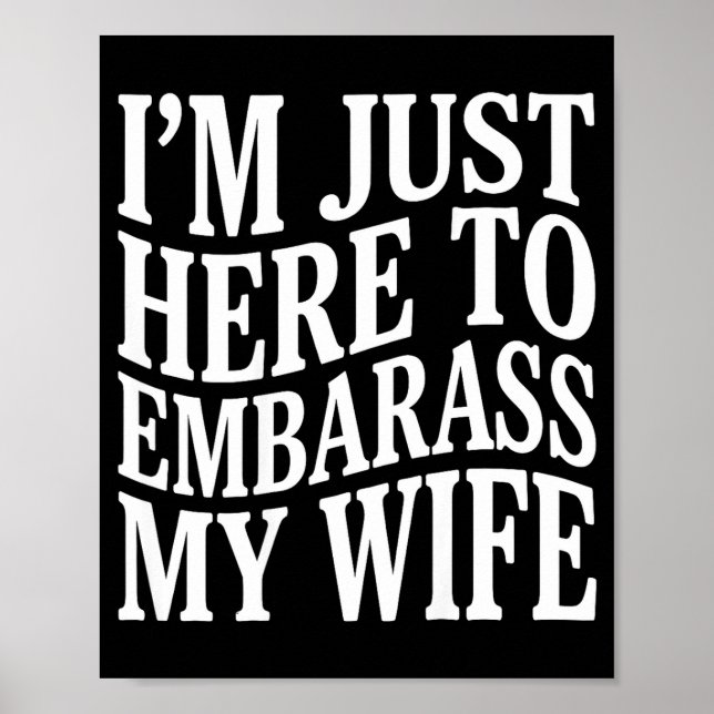 Poster (on Back) I'm Just Here To Embarr My Wife Funny Hu (Devant)
