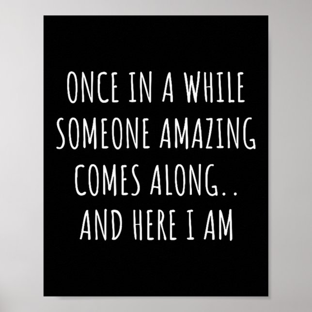 Poster Once In A While Someone Amazing Comes Along Funny  (Devant)