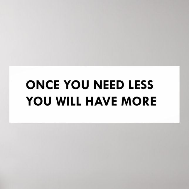 Poster Once you need less you will have more (Devant)