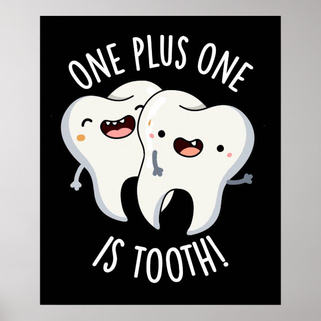 Poster One Plus One Est Drôle Dentelle Tooth Pun Dentaire (Devant)