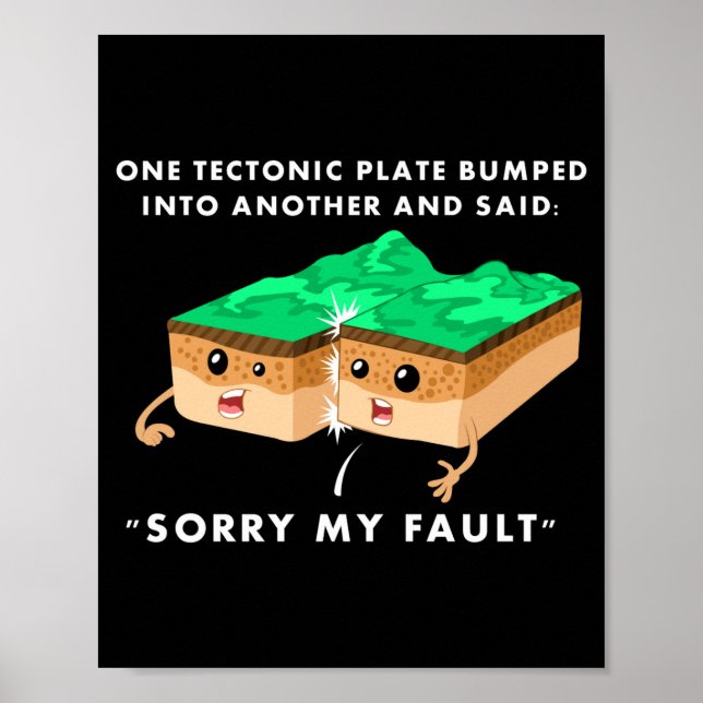 Poster One Tectonic Plate Bumped Into Another T Shirt  (Devant)