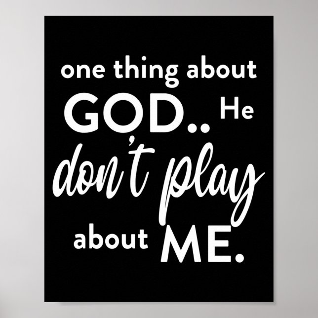 Poster One Thing About God He Don't Play About Me Long Sl (Devant)