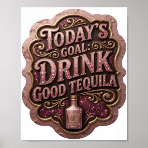 Poster Or tendance OR TODAY'S GOAL BOIRE DE BONNE TEQUILA