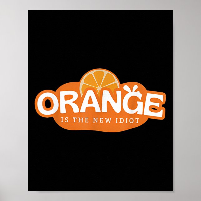 Poster Orange Is The New Idiot Lemon Bleached Funny Sayin (Devant)