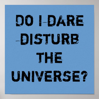 Poster Oserais-je déranger l'univers ?