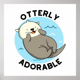 Poster Otterly adorable Funny Flottante Otter Pun