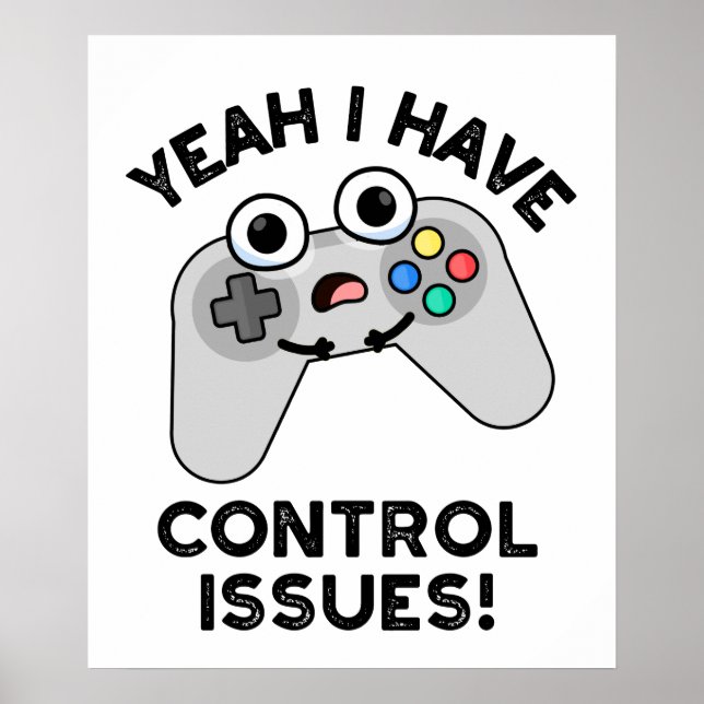 Poster Ouais J'Ai Des Problèmes De Contrôle Drôle Jeux Vi (Devant)