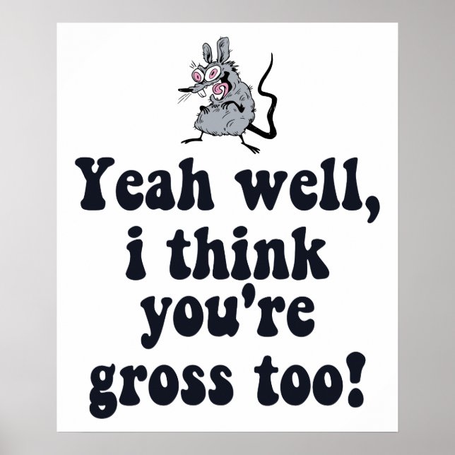 Poster Ouais, je pense que tu es dégoûtant aussi ! - Rat  (Devant)