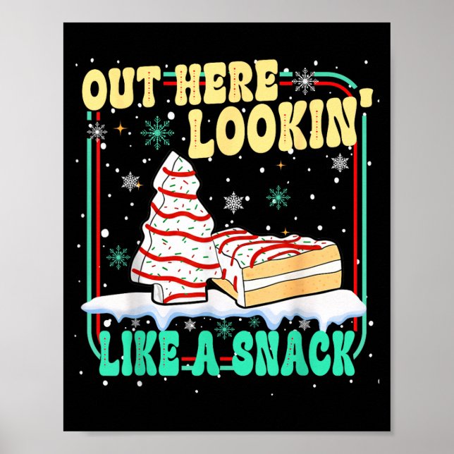 Poster Out Here Lookin' Like A Snack Christmas Cakes Debb (Devant)