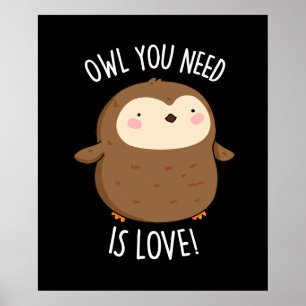 Poster Owl You Need Is Love Funny Brown Owl Pun Dark BG