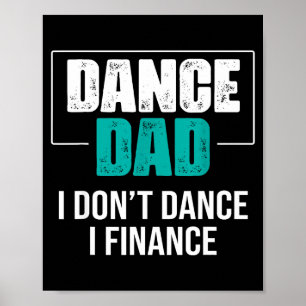 Poster Papa Danse Je Ne Danse Pas Je Finance - Papa Drôle