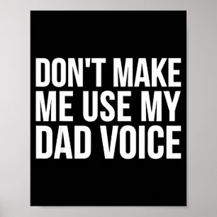 Poster Papa Drôle - Ne Me Force Pas À Utiliser Ma Voix De