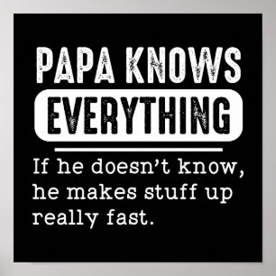 Poster Papa Knows Everything If He Doesn't Know He Makes