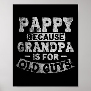 Poster Pappy Parce que Grandpa est pour les vieux gars dr